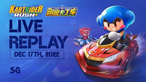 [KartRider Rush Plus KRR+] CPL (Global) & Casual (China) | Live Stream Replay | Dec 17th, 2022, +8