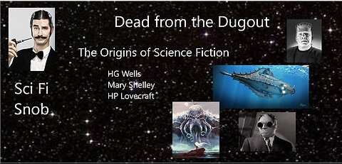 Dead from the Dugout - Origins of sci fi