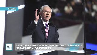 Sessions: Travel Ban Ruling Helps Restore Separation Of Powers