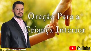 ORAÇÃO PARA A CRIANÇA INTERIOR