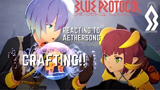 Blue Protocol - Reacting to Blue Protocol crafting