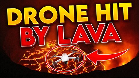 DRONE NEARLY HIT BY LAVA