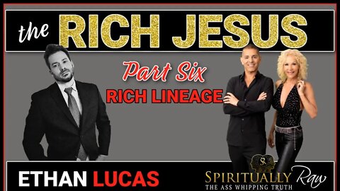 The RICH LINEAGE | RICH JESUS Series Part 6 w. Ethan Lucas