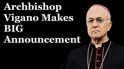 Archbishop Vigano Makes BIG Announcement