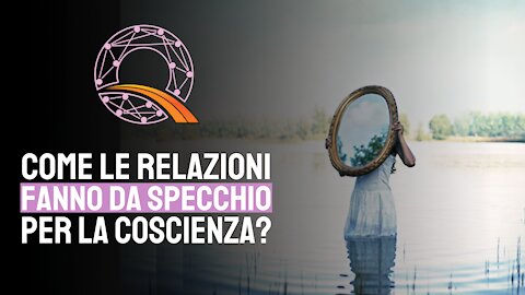 🤚 🪞 Come le relazioni fanno da specchio per la coscienza?