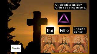 A trindade é bíblica? A farsa do cristianismo