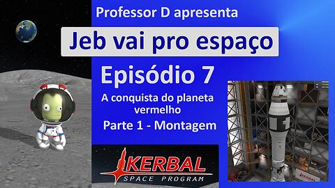 Jeb vai pro espaço - Ep 7 - Pt 1 - A conquista do planeta vermelho - Montagem