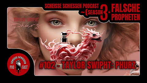 Scheisse Schiessen Podcast #102 - Taylor Swipht: Phurz