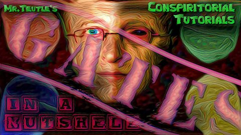 GATES | MR. TEUTLE'S Conspiratorial Tutorials -- In a Nutshell