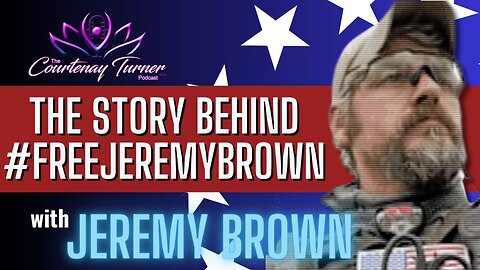 Ep. 269: The Story Behind #FreeJeremyBrown w/ Jeremy Brown | The Courtenay Turner Podcast