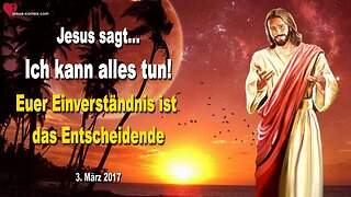 Rhema 06.11.2023 ❤️ Jesus sagt... Euer Einverständnis ist das Entscheidende... Ich kann alles tun