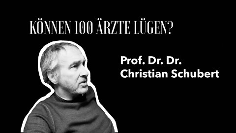 Prof. Dr. Dr. Christian Schubert - "Können 100 Ärzte lügen?"