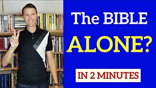 Bible Alone in 2 Minutes (Arguments against Sola Scriptura)