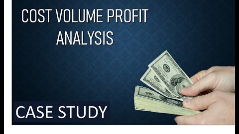 COST VOLUME PROFIT ANALYSIS - CASE STUDY