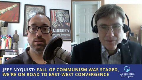 Jeff Nyquist: Fall of Communism Was Staged, We're On The Road To East-West Convergence