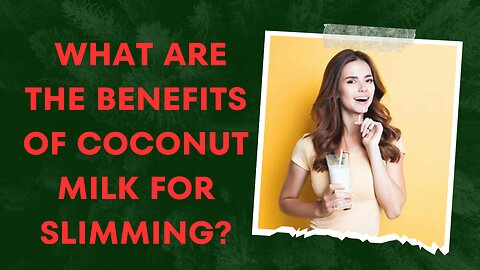 What are the benefits of coconut milk for slimming