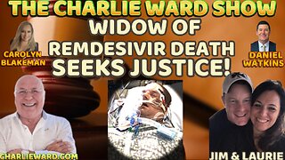 WIDOW OF REMDESIVIR DEATH SEEKS JUSTICE! WITH CHARLIE WARD