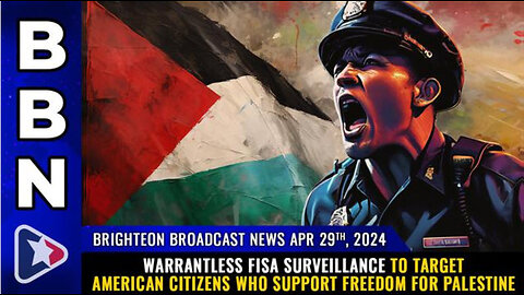 BBN, April 29, 2024 – Warrantless FISA surveillance to target American citizens...