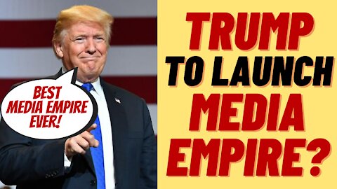 TRUMP TV - WILL TRUMP CREATE A NEWS MEDIA EMPIRE?