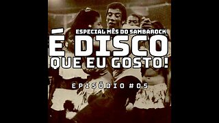 E disco que eu Gosto!#139 Mês do SambaRock - A festa(31Ago23)