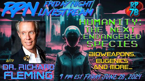 Humanity: The Next Endangered Species with Dr. Richard Fleming on Fri Night Livestream