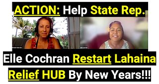 ACTION: Help State Rep. Elle Cochran Restart Lahaina Relief HUB By New Years!!!