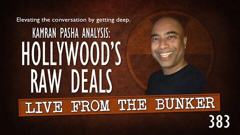 Live From the Bunker 383: Hollywood's Raw Deals | Guest Kamran Pasha
