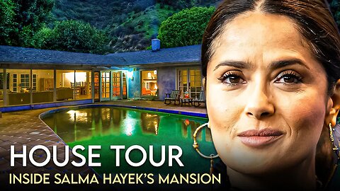 Salma Hayek | House Tour | $13 Million Bel Air Mansion & More