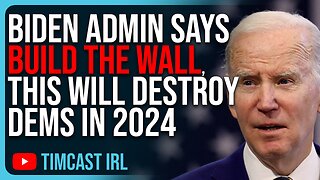 Biden Admin Says BUILD THE WALL, This Will DESTROY Democrats In 2024