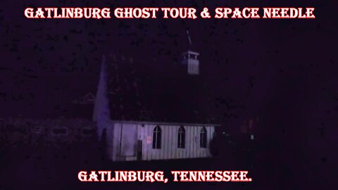 Gatlinburg Ghost Tour & Space Needle. Gatlinburg, Tennessee.