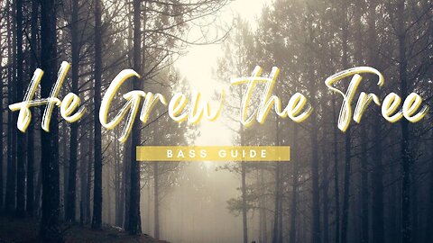 He Grew the Tree | SATB Guide | Bass