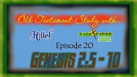 Old Testament Study with ... Ep 20 Genesis 2:5 - 10