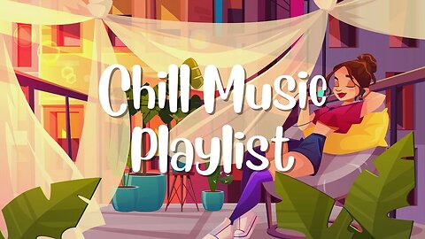 Chill Music Playlist 🍂 Study Music 🍂 Chill Songs 🍂Morning Songs 🍂 Deep Relaxation Channel