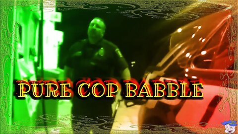 PURE COP BABBLE - July 8, 2019