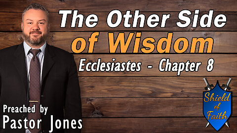 The Other Side of Wisdom | Ecclesiastes - Chapter 8 Pastor Jones Sunday PM