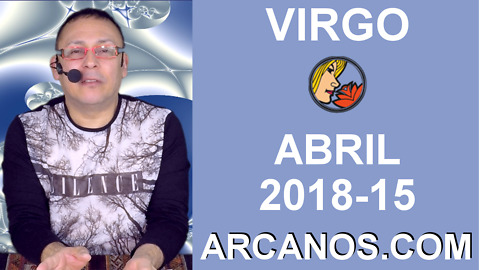 VIRGO ABRIL 2018-15-8 al 14 Abr 2018-Amor Solteros Parejas Dinero Trabajo-ARCANOS.COM