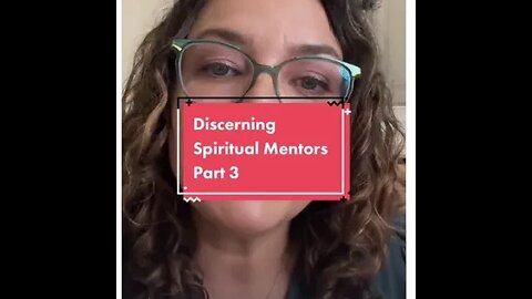 Part 3: Use discernment when choosing a spiritual mentor