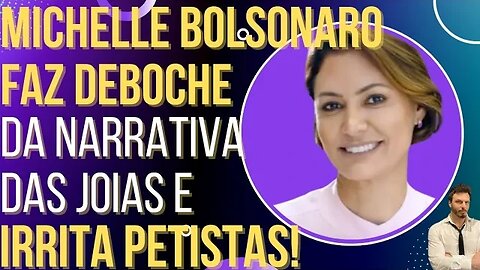 Michelle Bolsonaro faz deboche das joias e os petistas surtam!