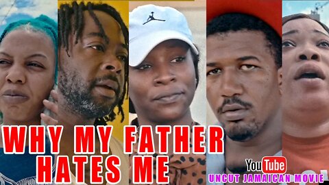 WHY MY FATHER HATES ME -UNCUT JAMAICAN MOVIE