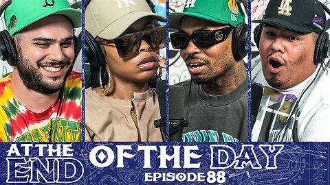 At The End of The Day Ep. 88