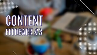 Content - Feedback #3