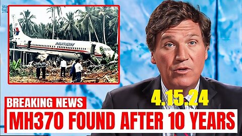 TUCKER CARLSON: 'WHAT THEY JUST DISCOVERED INSIDE MALAYSIAN FLIGHT MH370 TERRIFIES SCIENTISTS!"