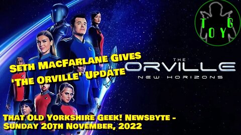 Seth MacFarlane Gives 'The Orville' Update - TOYG! News Byte - 20th November, 2022