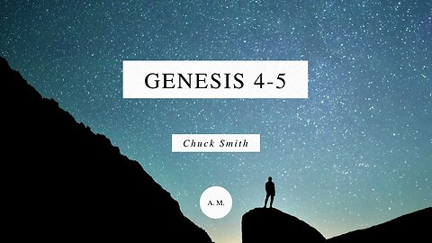 Through the Bible with Chuck Smith: Genesis 4-5