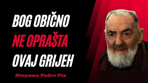 Padre Pio: Bog obično ne oprašta ovaj grijeh