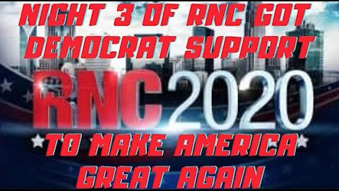 Ep.133 | RNC NIGHT #3 SPEECHES ACHIEVED SUPPORT FROM BOTH DEMOCRATS & REPUBLICANS FOR DONALD J TRUMP
