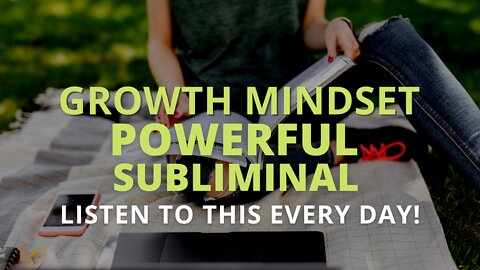 Powerful Growth Mindset Subliminal (Relaxing Music) [Unlimited Ability To Grow] Listen Every Day!