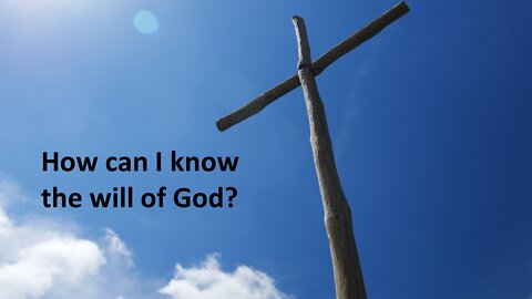 Sermon Only | How can I know the will of God?