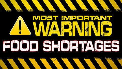Most Important Warning: Food Shortages 10/18/2022