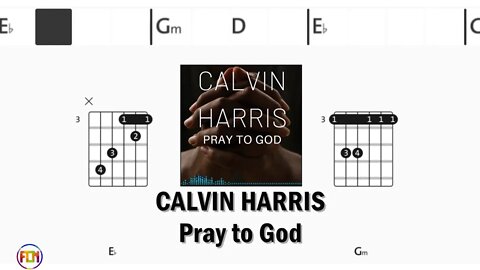 CALVIN HARRIS Pray to God - FCN Guitar Chords & Lyrics HD